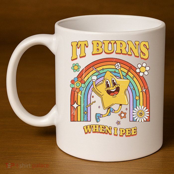  Saying It Burns When I Pee 11oz C Handle Ceramic Mug