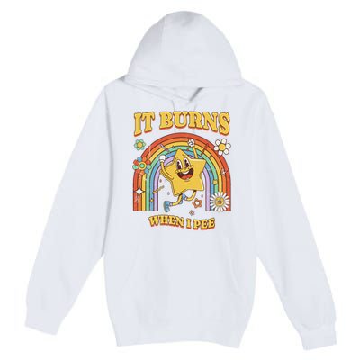  Saying It Burns When I Pee Premium Pullover Hoodie