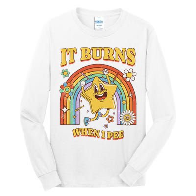  Saying It Burns When I Pee Tall Long Sleeve T-Shirt