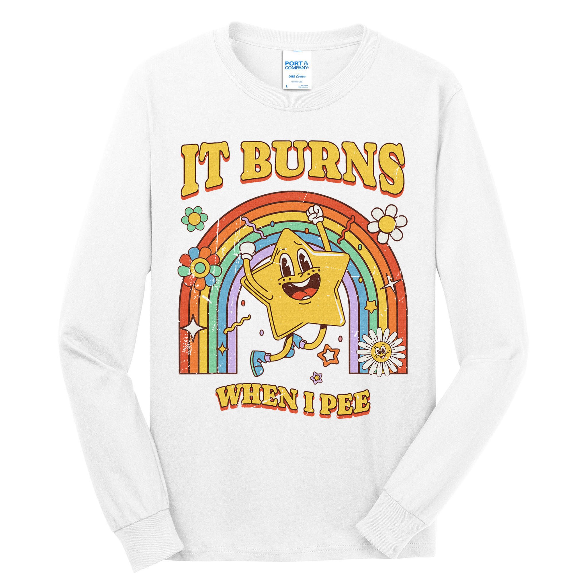  Saying It Burns When I Pee Tall Long Sleeve T-Shirt