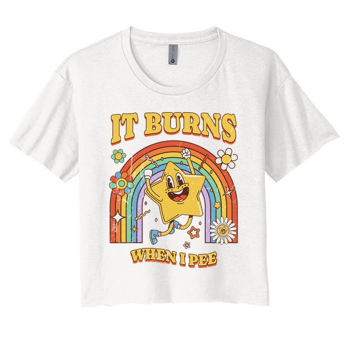  Saying It Burns When I Pee Crop Top