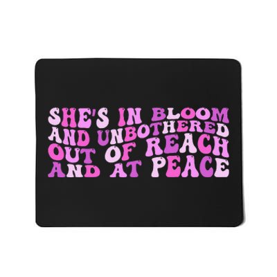 She’S In Bloom And Unbothered Out Of Reach And At Peace Mousepad