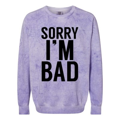 Sorry I'm Bad Colorblast Crewneck Sweatshirt