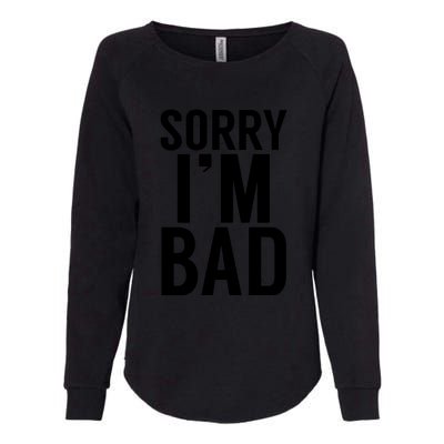 Sorry I'm Bad Womens California Wash Sweatshirt