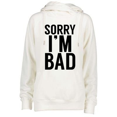 Sorry I'm Bad Womens Funnel Neck Pullover Hood