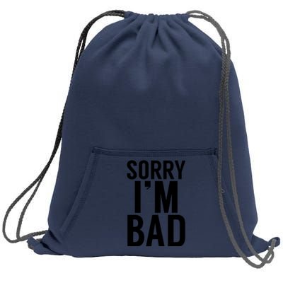 Sorry I'm Bad Sweatshirt Cinch Pack Bag