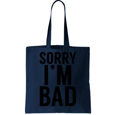 Sorry I'm Bad Tote Bag