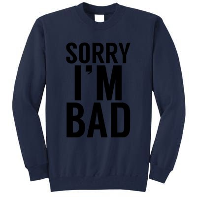 Sorry I'm Bad Tall Sweatshirt