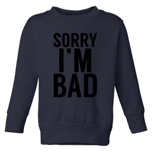 Sorry I'm Bad Toddler Sweatshirt