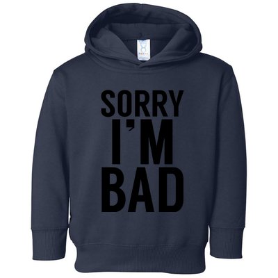 Sorry I'm Bad Toddler Hoodie