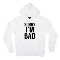 Sorry I'm Bad Hoodie