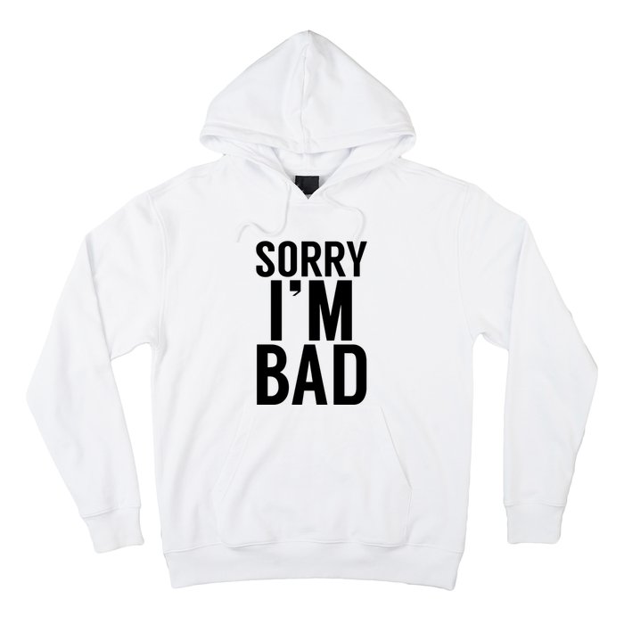 Sorry I'm Bad Hoodie