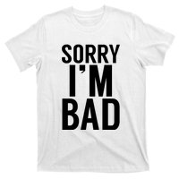 Sorry I'm Bad T-Shirt