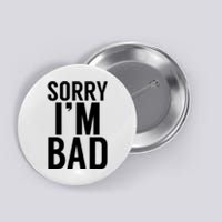 Sorry I'm Bad Button