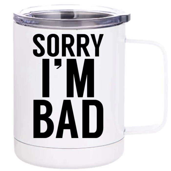 Sorry I'm Bad 12 oz Stainless Steel Tumbler Cup