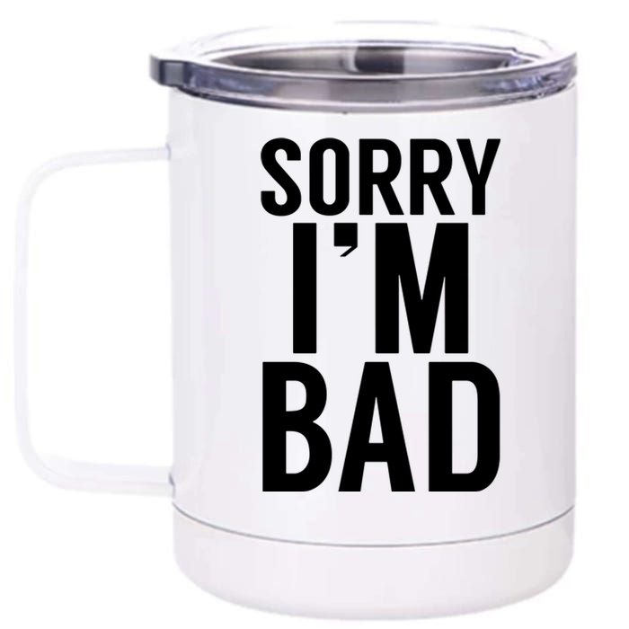 Sorry I'm Bad 12 oz Stainless Steel Tumbler Cup