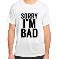 Sorry I'm Bad Adult ChromaSoft Performance T-Shirt