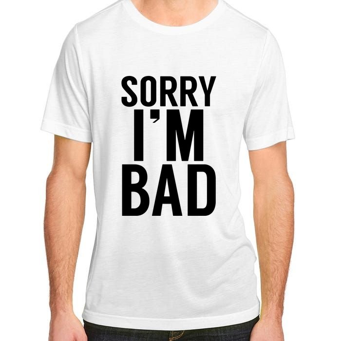 Sorry I'm Bad Adult ChromaSoft Performance T-Shirt