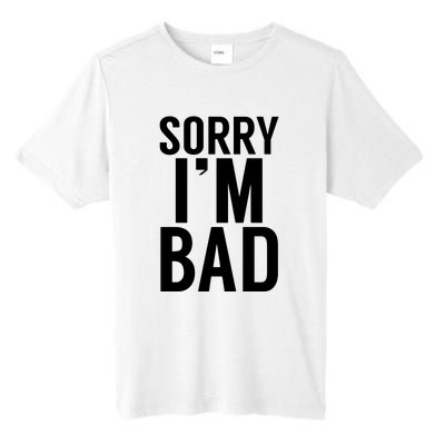 Sorry I'm Bad Tall Fusion ChromaSoft Performance T-Shirt