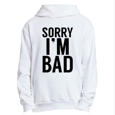 Sorry I'm Bad Urban Pullover Hoodie