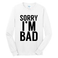 Sorry I'm Bad Tall Long Sleeve T-Shirt