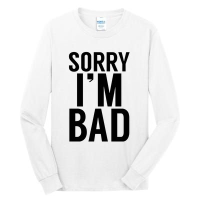 Sorry I'm Bad Tall Long Sleeve T-Shirt