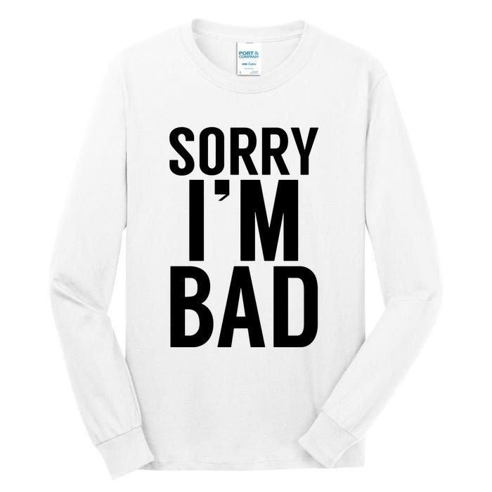 Sorry I'm Bad Tall Long Sleeve T-Shirt