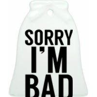 Sorry I'm Bad Ceramic Bell Ornament