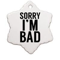 Sorry I'm Bad Ceramic Star Ornament