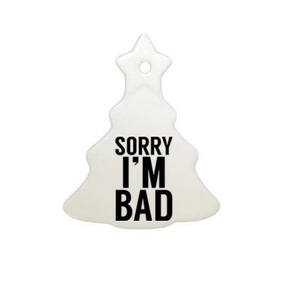 Sorry I'm Bad Ceramic Tree Ornament