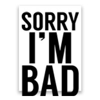 Sorry I'm Bad Poster