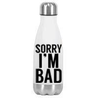 Sorry I'm Bad Stainless Steel Insulated Water Bottle