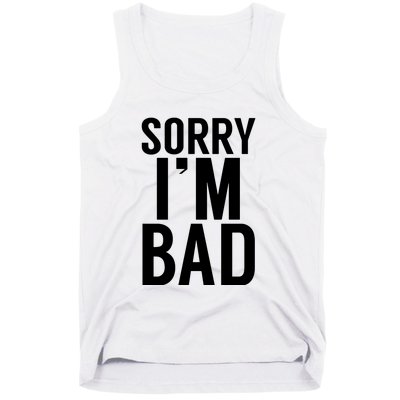 Sorry I'm Bad Tank Top