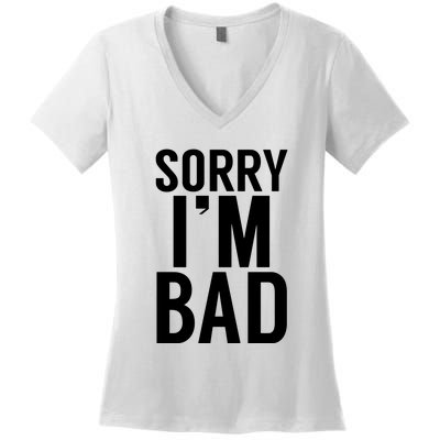 Sorry I'm Bad Women's V-Neck T-Shirt