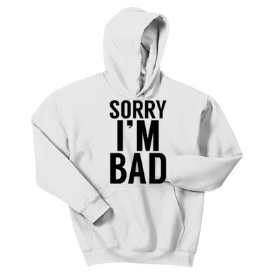 Sorry I'm Bad Kids Hoodie