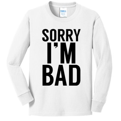 Sorry I'm Bad Kids Long Sleeve Shirt