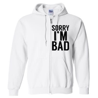 Sorry I'm Bad Full Zip Hoodie