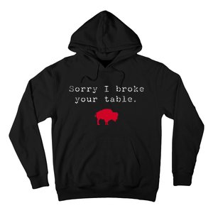 Sorry I Broke Your Table Buffalo Hoodie