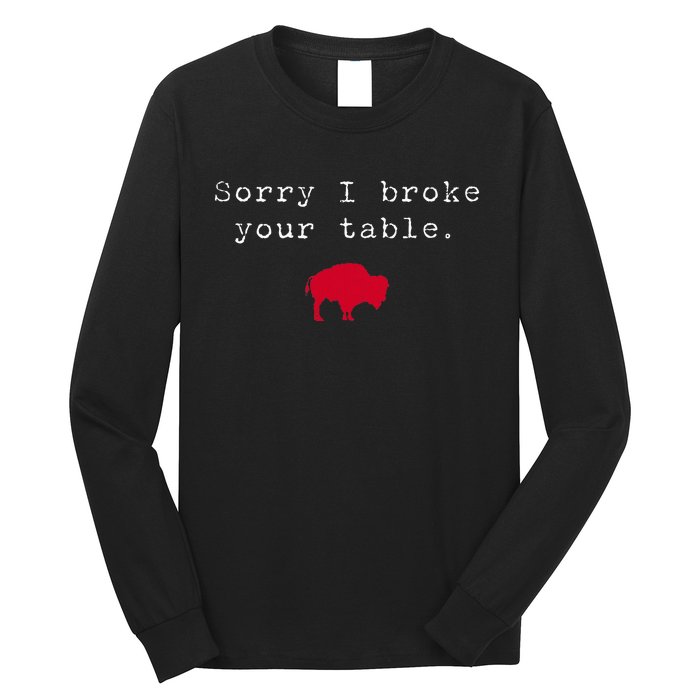 Sorry I Broke Your Table Buffalo Long Sleeve Shirt