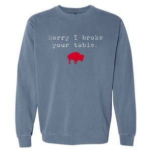 Sorry I Broke Your Table Buffalo Garment-Dyed Sweatshirt