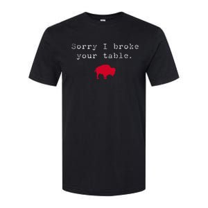 Sorry I Broke Your Table Buffalo Softstyle CVC T-Shirt