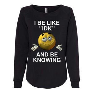 Shopillegalshirts I Be Like Idk And Be Knowing Womens California Wash Sweatshirt