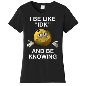 Shopillegalshirts I Be Like Idk And Be Knowing Women's T-Shirt