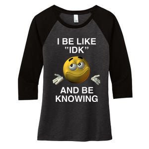 Shopillegalshirts I Be Like Idk And Be Knowing Women's Tri-Blend 3/4-Sleeve Raglan Shirt