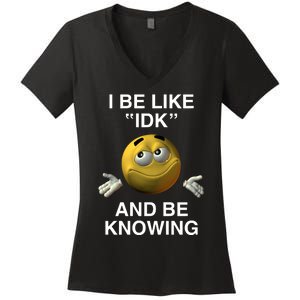 Shopillegalshirts I Be Like Idk And Be Knowing Women's V-Neck T-Shirt