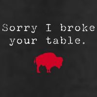 Sorry I Broke Your Table Buffalo Cool Comfort Performance Bucket Hat