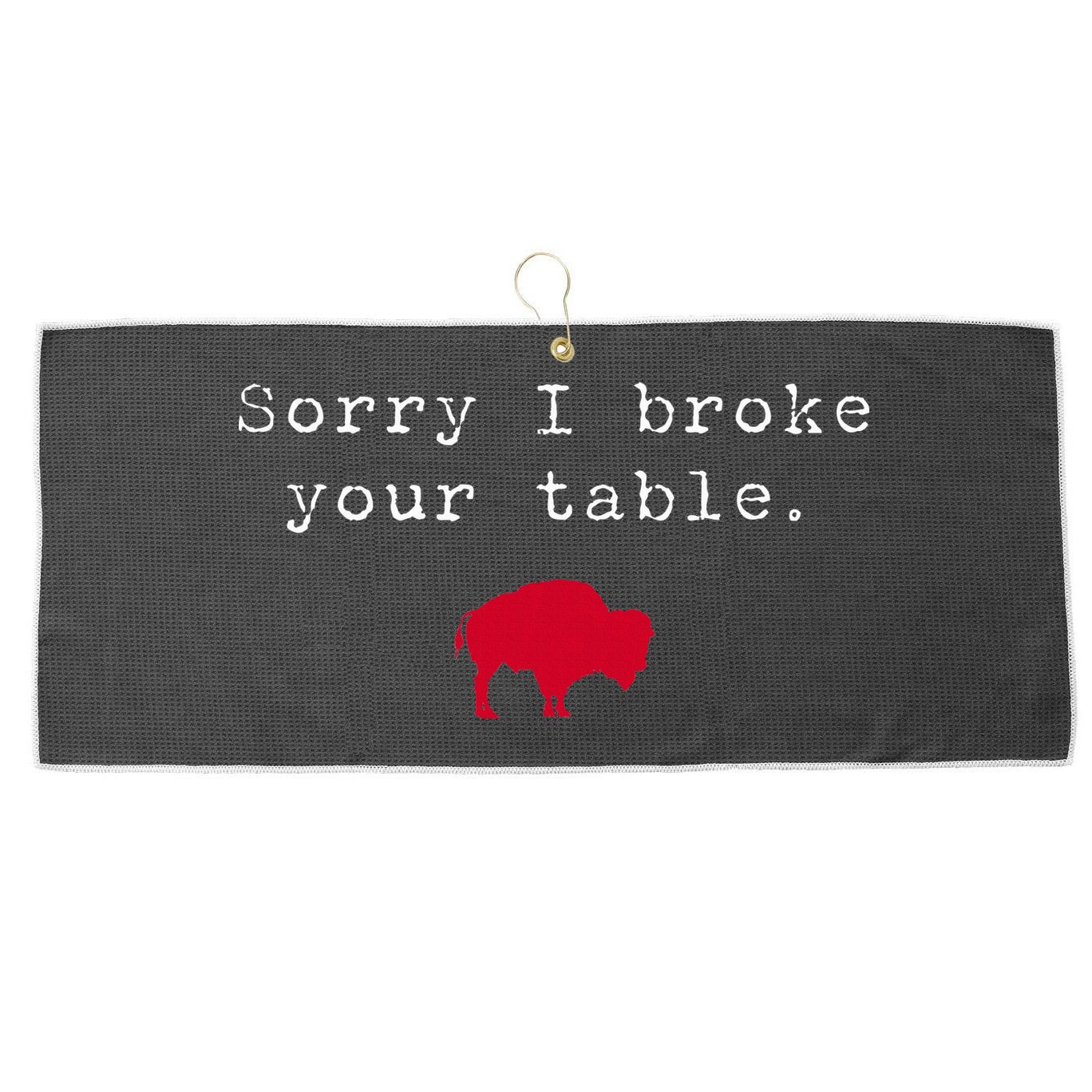 Sorry I Broke Your Table Buffalo Large Microfiber Waffle Golf Towel