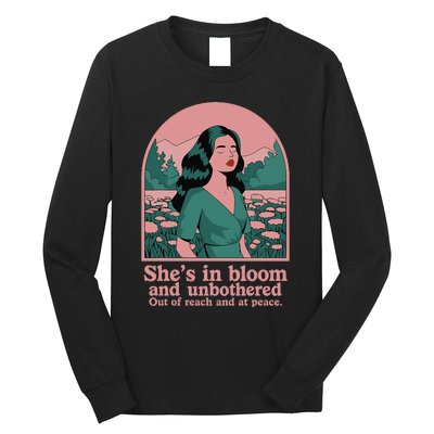 She’S In Bloom And Unbothered Out Of Reach And At Peace Long Sleeve Shirt