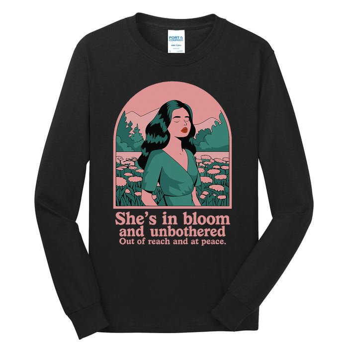 She’S In Bloom And Unbothered Out Of Reach And At Peace Tall Long Sleeve T-Shirt