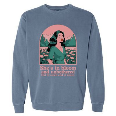 She’S In Bloom And Unbothered Out Of Reach And At Peace Garment-Dyed Sweatshirt